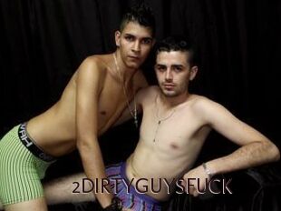 2DIRTYGUYSFUCK