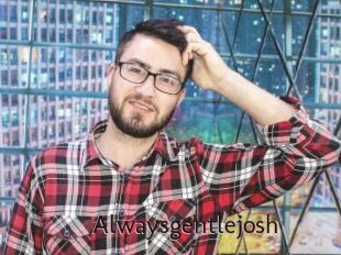 Alwaysgentlejosh