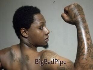 BigBadPipe