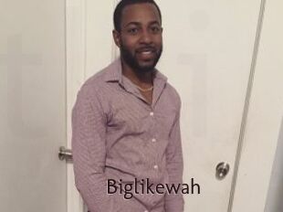 Biglikewah
