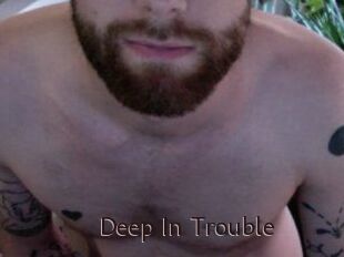 Deep_In_Trouble