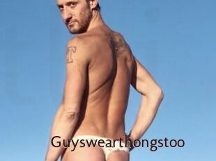 Guyswearthongstoo