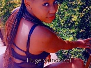 Hugeroundass21