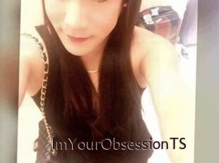 ImYourObsessionTS