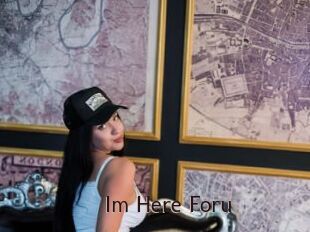 Im_Here_Foru