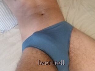 Iwonttell