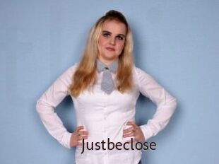 Justbeclose