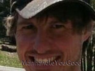 ManhandleYouGood