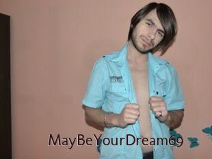 MayBeYourDream69