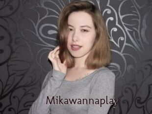 Mikawannaplay