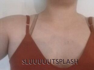 SLUUUUUTSPLASH_