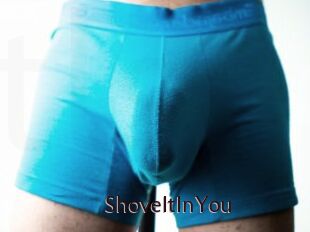ShoveItInYou