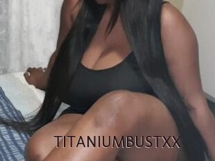 TITANIUMBUSTXX