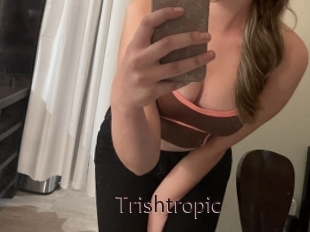 Trishtropic