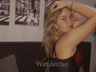 Wetdenise